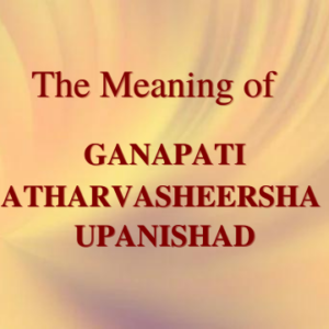 The Meaning of Ganapati Atharvasheersha Upanishad